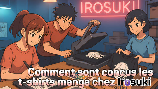 Comment sont conçus nos t-shirts manga chez Irosuki